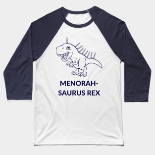 Menorah-Saurus Rex-D Baseball T-Shirt